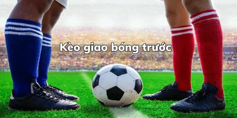 Cách Thức Đặt Kèo Giao Bóng Trước Tại 58WIN